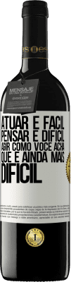 39,95 € Envio grátis | Vinho tinto Edição RED MBE Reserva Atuar é fácil, pensar é difícil. Agir como você acha que é ainda mais difícil Etiqueta Branca. Etiqueta personalizável Reserva 12 Meses Colheita 2015 Tempranillo