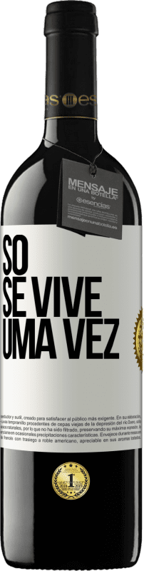 39,95 € Envio grátis | Vinho tinto Edição RED MBE Reserva Só se vive uma vez Etiqueta Branca. Etiqueta personalizável Reserva 12 Meses Colheita 2015 Tempranillo