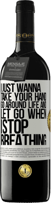 39,95 € Free Shipping | Red Wine RED Edition MBE Reserve I just wanna take your hand, go around life and let go when I stop breathing White Label. Customizable label Reserve 12 Months Harvest 2016 Tempranillo