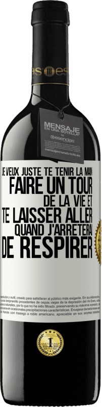 39,95 € Envoi gratuit | Vin rouge Édition RED MBE Réserve Je veux juste te tenir la main, faire un tour de la vie et te laisser aller quand j'arrêterai de respirer Étiquette Blanche. Étiquette personnalisable Réserve 12 Mois Récolte 2015 Tempranillo