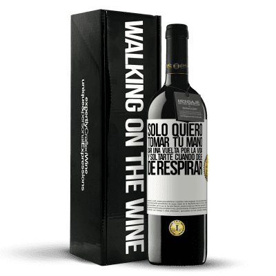 «Sólo quiero tomar tu mano, dar una vuelta por la vida y soltarte cuando deje de respirar» Edición RED MBE Reserva