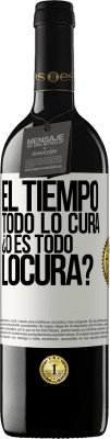 39,95 € Envio grátis | Vinho tinto Edição RED MBE Reserva El tiempo todo lo cura, ¿o es todo locura? Etiqueta Branca. Etiqueta personalizável Reserva 12 Meses Colheita 2015 Tempranillo