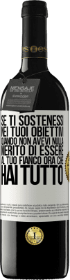 39,95 € Spedizione Gratuita | Vino rosso Edizione RED MBE Riserva Se ti sostenessi nei tuoi obiettivi quando non avevi nulla, merito di essere al tuo fianco ora che hai tutto Etichetta Bianca. Etichetta personalizzabile Riserva 12 Mesi Raccogliere 2014 Tempranillo