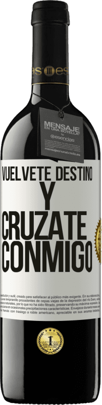 39,95 € Envío gratis | Vino Tinto Edición RED MBE Reserva Vuélvete destino y crúzate conmigo Etiqueta Blanca. Etiqueta personalizable Reserva 12 Meses Cosecha 2015 Tempranillo