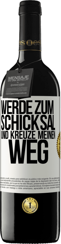 39,95 € Kostenloser Versand | Rotwein RED Ausgabe MBE Reserve Werde zum Schicksal und kreuze meinen Weg Weißes Etikett. Anpassbares Etikett Reserve 12 Monate Ernte 2015 Tempranillo