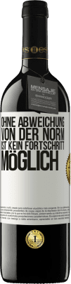 39,95 € Kostenloser Versand | Rotwein RED Ausgabe MBE Reserve Ohne Abweichung von der Norm ist kein Fortschritt möglich Weißes Etikett. Anpassbares Etikett Reserve 12 Monate Ernte 2015 Tempranillo