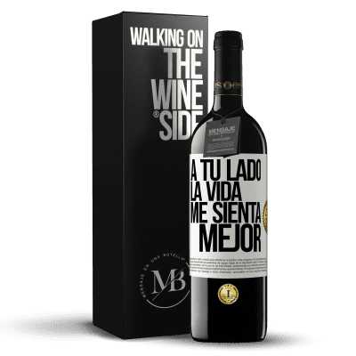 «A tu lado la vida me sienta mejor» Edición RED MBE Reserva