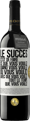 39,95 € Envoi gratuit | Vin rouge Édition RED MBE Réserve Le succès c'est de faire ce que vous voulez quand vous voulez où vous voulez avec qui vous voulez tout le temps que vous voulez Étiquette Blanche. Étiquette personnalisable Réserve 12 Mois Récolte 2014 Tempranillo