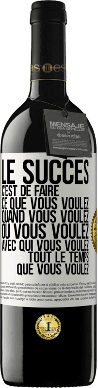 39,95 € Envoi gratuit | Vin rouge Édition RED MBE Réserve Le succès c'est de faire ce que vous voulez quand vous voulez où vous voulez avec qui vous voulez tout le temps que vous voulez Étiquette Blanche. Étiquette personnalisable Réserve 12 Mois Récolte 2015 Tempranillo