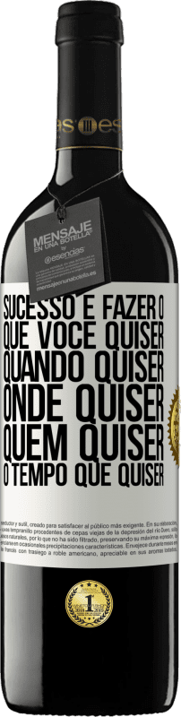 39,95 € Envio grátis | Vinho tinto Edição RED MBE Reserva Sucesso é fazer o que você quiser, quando quiser, onde quiser, quem quiser, o tempo que quiser Etiqueta Branca. Etiqueta personalizável Reserva 12 Meses Colheita 2015 Tempranillo