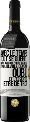 39,95 € Envoi gratuit | Vin rouge Édition RED MBE Réserve Avec le temps, tout se guérit. J'ai vu avec un peu de patience l'inoubliable devenir oubli et l'essentiel être de trop Étiquette Blanche. Étiquette personnalisable Réserve 12 Mois Récolte 2014 Tempranillo