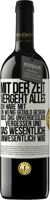 39,95 € Kostenloser Versand | Rotwein RED Ausgabe MBE Reserve Mit der Zeit vergeht alles. Ich habe mit ein wenig Geduld gesehen, dass das Unvergessliche vergessen und das Wesentliche unwesen Weißes Etikett. Anpassbares Etikett Reserve 12 Monate Ernte 2014 Tempranillo