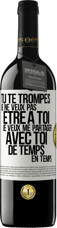 39,95 € Envoi gratuit | Vin rouge Édition RED MBE Réserve Tu te trompes. Je ne veux pas être à toi. Je veux me partager avec toi de temps en temps Étiquette Blanche. Étiquette personnalisable Réserve 12 Mois Récolte 2015 Tempranillo