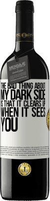 39,95 € Free Shipping | Red Wine RED Edition MBE Reserve The bad thing about my dark side is that it clears up when it sees you White Label. Customizable label Reserve 12 Months Harvest 2016 Tempranillo