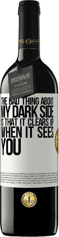 39,95 € Free Shipping | Red Wine RED Edition MBE Reserve The bad thing about my dark side is that it clears up when it sees you White Label. Customizable label Reserve 12 Months Harvest 2016 Tempranillo