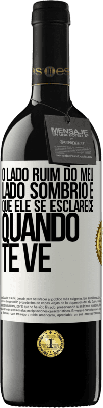 39,95 € Envio grátis | Vinho tinto Edição RED MBE Reserva O lado ruim do meu lado sombrio é que ele se esclarece quando te vê Etiqueta Branca. Etiqueta personalizável Reserva 12 Meses Colheita 2015 Tempranillo