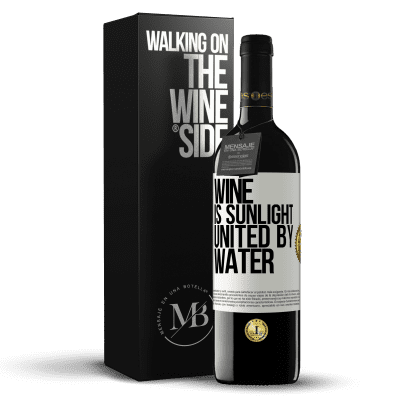 «Wine is sunlight, united by water» RED Edition MBE Reserve