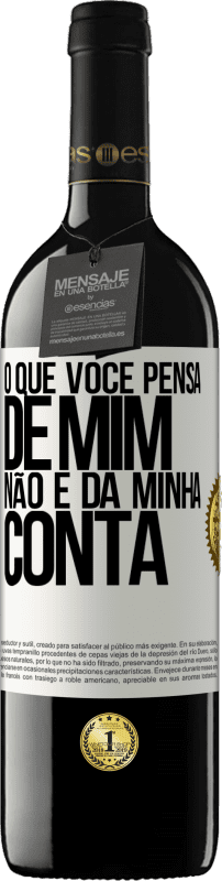 39,95 € Envio grátis | Vinho tinto Edição RED MBE Reserva O que você pensa de mim não é da minha conta Etiqueta Branca. Etiqueta personalizável Reserva 12 Meses Colheita 2016 Tempranillo