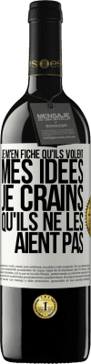 39,95 € Envoi gratuit | Vin rouge Édition RED MBE Réserve Je m'en fiche qu'ils volent mes idées, je crains qu'ils ne les aient pas Étiquette Blanche. Étiquette personnalisable Réserve 12 Mois Récolte 2015 Tempranillo