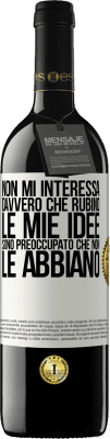 39,95 € Spedizione Gratuita | Vino rosso Edizione RED MBE Riserva Non mi interessa davvero che rubino le mie idee, sono preoccupato che non le abbiano Etichetta Bianca. Etichetta personalizzabile Riserva 12 Mesi Raccogliere 2014 Tempranillo