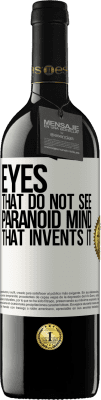 39,95 € Free Shipping | Red Wine RED Edition MBE Reserve Eyes that do not see, paranoid mind that invents it White Label. Customizable label Reserve 12 Months Harvest 2015 Tempranillo
