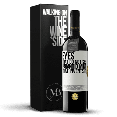 «Eyes that do not see, paranoid mind that invents it» RED Edition MBE Reserve