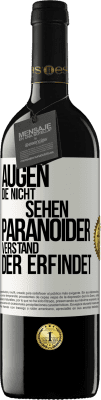 39,95 € Kostenloser Versand | Rotwein RED Ausgabe MBE Reserve Augen die nicht sehen, paranoider Verstand, der erfindet Weißes Etikett. Anpassbares Etikett Reserve 12 Monate Ernte 2015 Tempranillo