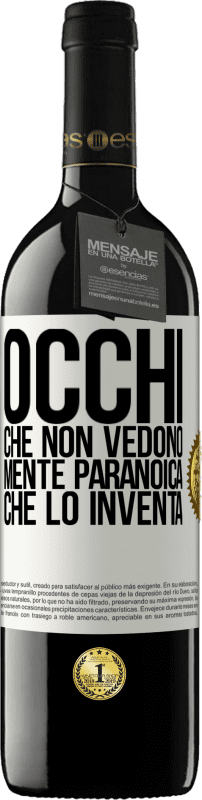 39,95 € Spedizione Gratuita | Vino rosso Edizione RED MBE Riserva Occhi che non vedono, mente paranoica che lo inventa Etichetta Bianca. Etichetta personalizzabile Riserva 12 Mesi Raccogliere 2015 Tempranillo