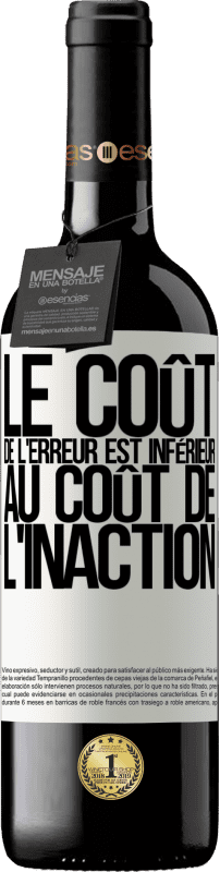 39,95 € Envoi gratuit | Vin rouge Édition RED MBE Réserve Le coût de l'erreur est inférieur au coût de l'inaction Étiquette Blanche. Étiquette personnalisable Réserve 12 Mois Récolte 2015 Tempranillo