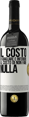 39,95 € Spedizione Gratuita | Vino rosso Edizione RED MBE Riserva Il costo di sbagliare è inferiore al costo di non fare nulla Etichetta Bianca. Etichetta personalizzabile Riserva 12 Mesi Raccogliere 2015 Tempranillo