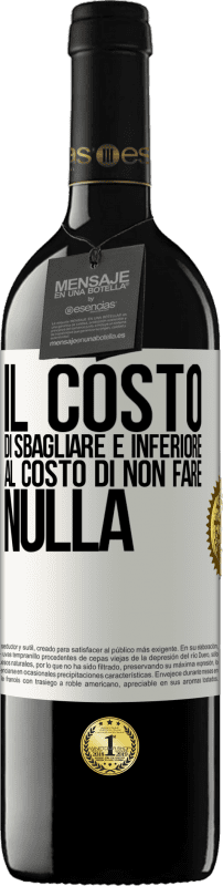 39,95 € Spedizione Gratuita | Vino rosso Edizione RED MBE Riserva Il costo di sbagliare è inferiore al costo di non fare nulla Etichetta Bianca. Etichetta personalizzabile Riserva 12 Mesi Raccogliere 2015 Tempranillo