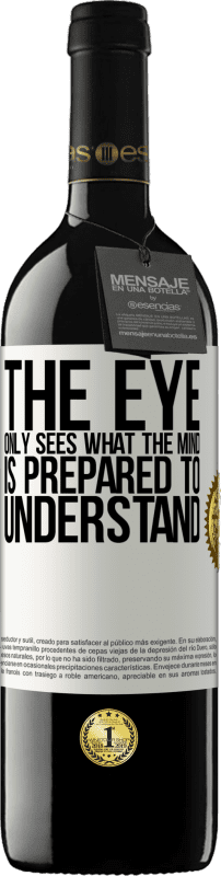 39,95 € Free Shipping | Red Wine RED Edition MBE Reserve The eye only sees what the mind is prepared to understand White Label. Customizable label Reserve 12 Months Harvest 2015 Tempranillo