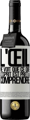 39,95 € Envoi gratuit | Vin rouge Édition RED MBE Réserve L'œil ne voit que ce que l'esprit est prêt à comprendre Étiquette Blanche. Étiquette personnalisable Réserve 12 Mois Récolte 2014 Tempranillo