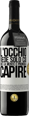 39,95 € Spedizione Gratuita | Vino rosso Edizione RED MBE Riserva L'occhio vede solo ciò che la mente è pronta a capire Etichetta Bianca. Etichetta personalizzabile Riserva 12 Mesi Raccogliere 2015 Tempranillo