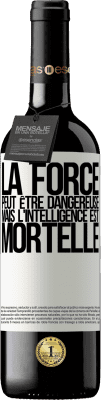 39,95 € Envoi gratuit | Vin rouge Édition RED MBE Réserve La force peut être dangereuse, mais l'intelligence est mortelle Étiquette Blanche. Étiquette personnalisable Réserve 12 Mois Récolte 2015 Tempranillo