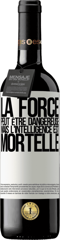 39,95 € Envoi gratuit | Vin rouge Édition RED MBE Réserve La force peut être dangereuse, mais l'intelligence est mortelle Étiquette Blanche. Étiquette personnalisable Réserve 12 Mois Récolte 2015 Tempranillo