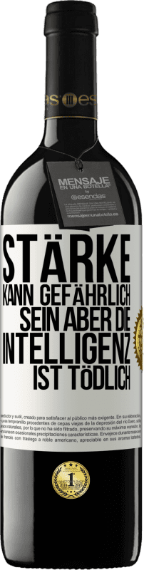 39,95 € Kostenloser Versand | Rotwein RED Ausgabe MBE Reserve Stärke kann gefährlich sein, aber die Intelligenz ist tödlich Weißes Etikett. Anpassbares Etikett Reserve 12 Monate Ernte 2015 Tempranillo