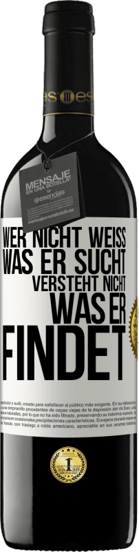 39,95 € Kostenloser Versand | Rotwein RED Ausgabe MBE Reserve Wer nicht weiß, was er sucht, versteht nicht, was er findet Weißes Etikett. Anpassbares Etikett Reserve 12 Monate Ernte 2015 Tempranillo