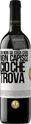 39,95 € Spedizione Gratuita | Vino rosso Edizione RED MBE Riserva Chi non sa cosa cerca, non capisce ciò che trova Etichetta Bianca. Etichetta personalizzabile Riserva 12 Mesi Raccogliere 2014 Tempranillo