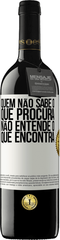 39,95 € Envio grátis | Vinho tinto Edição RED MBE Reserva Quem não sabe o que procura, não entende o que encontra Etiqueta Branca. Etiqueta personalizável Reserva 12 Meses Colheita 2015 Tempranillo