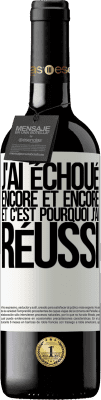 39,95 € Envoi gratuit | Vin rouge Édition RED MBE Réserve J'ai échoué encore et encore, et c'est pourquoi j'ai réussi Étiquette Blanche. Étiquette personnalisable Réserve 12 Mois Récolte 2014 Tempranillo