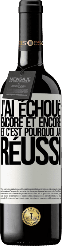 39,95 € Envoi gratuit | Vin rouge Édition RED MBE Réserve J'ai échoué encore et encore, et c'est pourquoi j'ai réussi Étiquette Blanche. Étiquette personnalisable Réserve 12 Mois Récolte 2015 Tempranillo