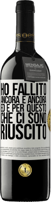 39,95 € Spedizione Gratuita | Vino rosso Edizione RED MBE Riserva Ho fallito ancora e ancora, ed è per questo che ci sono riuscito Etichetta Bianca. Etichetta personalizzabile Riserva 12 Mesi Raccogliere 2015 Tempranillo