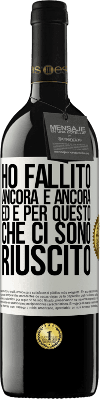 39,95 € Spedizione Gratuita | Vino rosso Edizione RED MBE Riserva Ho fallito ancora e ancora, ed è per questo che ci sono riuscito Etichetta Bianca. Etichetta personalizzabile Riserva 12 Mesi Raccogliere 2015 Tempranillo