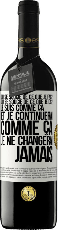 39,95 € Envoi gratuit | Vin rouge Édition RED MBE Réserve Qui se soucie de ce que je fais? Qui se soucie de ce que je dis? Je suis comme ça et je continuerai comme ça, je ne changerai ja Étiquette Blanche. Étiquette personnalisable Réserve 12 Mois Récolte 2015 Tempranillo