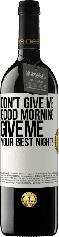 39,95 € Free Shipping | Red Wine RED Edition MBE Reserve Don't give me good morning, give me your best nights White Label. Customizable label Reserve 12 Months Harvest 2015 Tempranillo