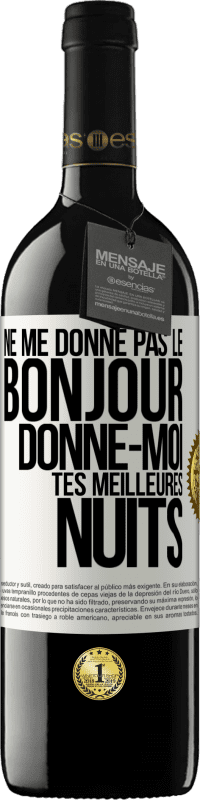 39,95 € Envoi gratuit | Vin rouge Édition RED MBE Réserve Ne me donne pas le bonjour donne-moi tes meilleures nuits Étiquette Blanche. Étiquette personnalisable Réserve 12 Mois Récolte 2015 Tempranillo