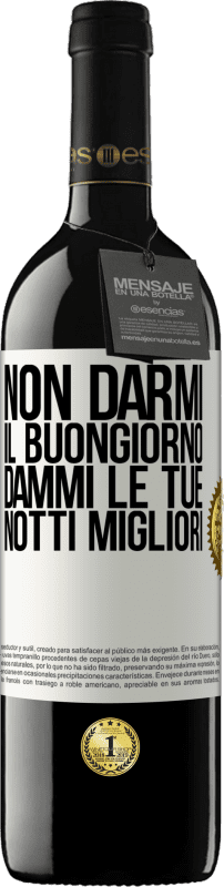 39,95 € Spedizione Gratuita | Vino rosso Edizione RED MBE Riserva Non darmi il buongiorno, dammi le tue notti migliori Etichetta Bianca. Etichetta personalizzabile Riserva 12 Mesi Raccogliere 2015 Tempranillo