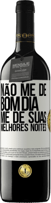 39,95 € Envio grátis | Vinho tinto Edição RED MBE Reserva Não me dê bom dia, me dê suas melhores noites Etiqueta Branca. Etiqueta personalizável Reserva 12 Meses Colheita 2016 Tempranillo