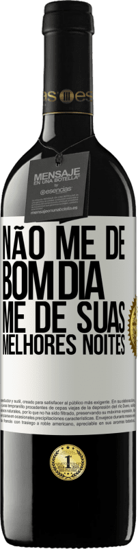 39,95 € Envio grátis | Vinho tinto Edição RED MBE Reserva Não me dê bom dia, me dê suas melhores noites Etiqueta Branca. Etiqueta personalizável Reserva 12 Meses Colheita 2016 Tempranillo